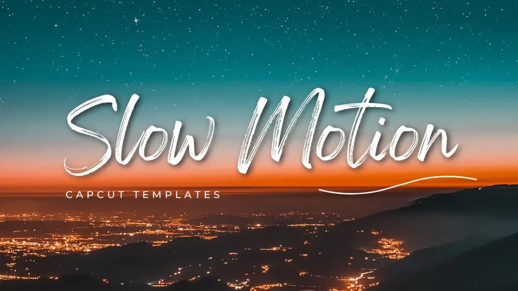 Slow Motion Capcut Templates