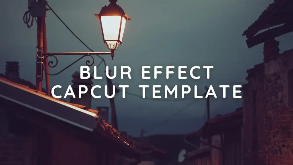 blur effect capcut template