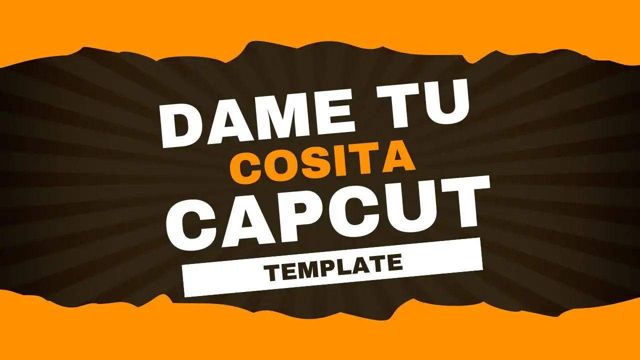 dame tu cosita capcut template