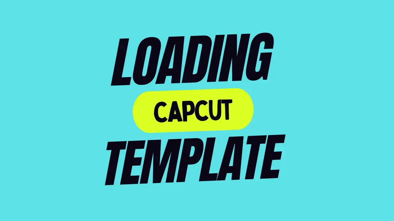 loading capcut template