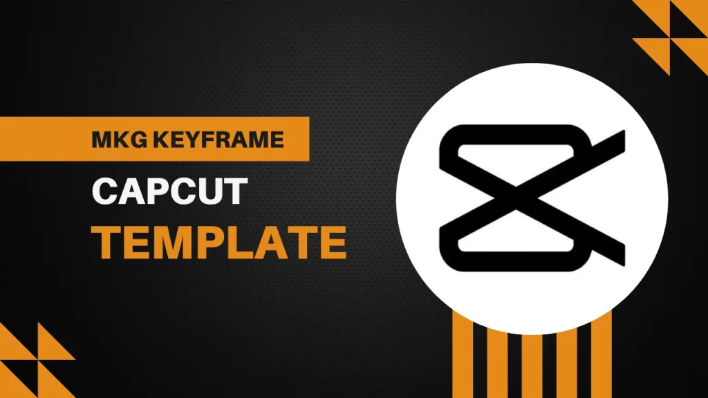 mkg keyframe capcut template